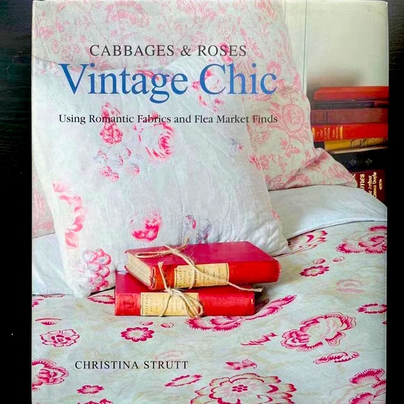 Other - Cabbages & Roses: Vintage Chic: Using romantic fabrics and flea market finds